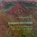 Portada del libro 'El imperio del trabajo', de la investigadora Rossana Barragán.