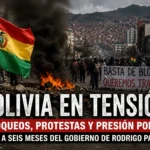 Bolivia en tensión: bloqueos, protestas y presión política a seis meses del Gobierno de Rodrigo Paz
