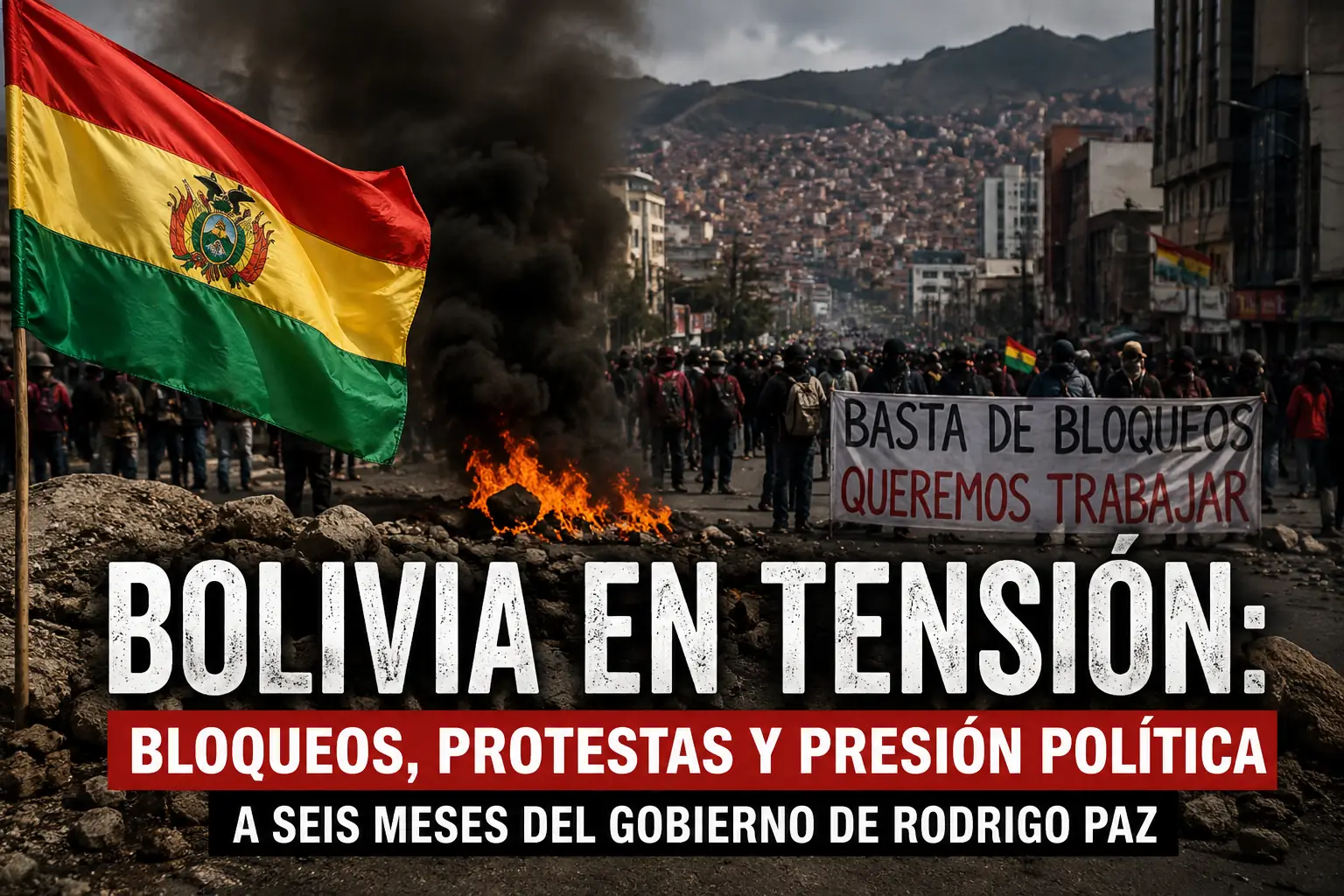 Bolivia en tensión: bloqueos, protestas y presión política a seis meses del Gobierno de Rodrigo Paz