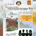 Invitación a la presentación del libro 'Maternidades potosinas: entre los imaginarios y las realidades'.